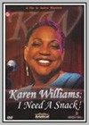 Karen Williams: I Need a Snack!